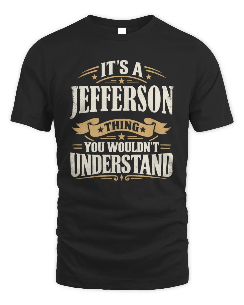 JEFFERSON P08 TH51 - Personalized “It’s a/an [NAME] Thing – You Wouldn’t Understand” Shirt - Unisex Standard T-Shirt - Black