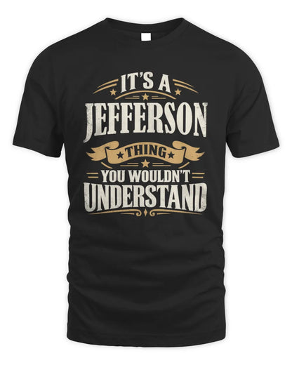 JEFFERSON P08 TH51 - Personalized “It’s a/an [NAME] Thing – You Wouldn’t Understand” Shirt - Unisex Standard T-Shirt - Black