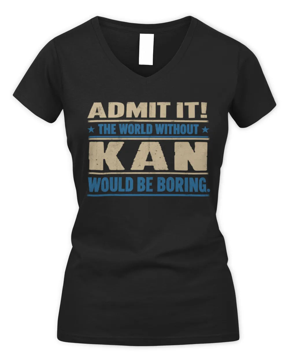 KAN TP68-K2-968 – Personalized Funny Quote Apparel “The World Without NAME Would Be Boring” - Women's V-Neck T-Shirt - Black