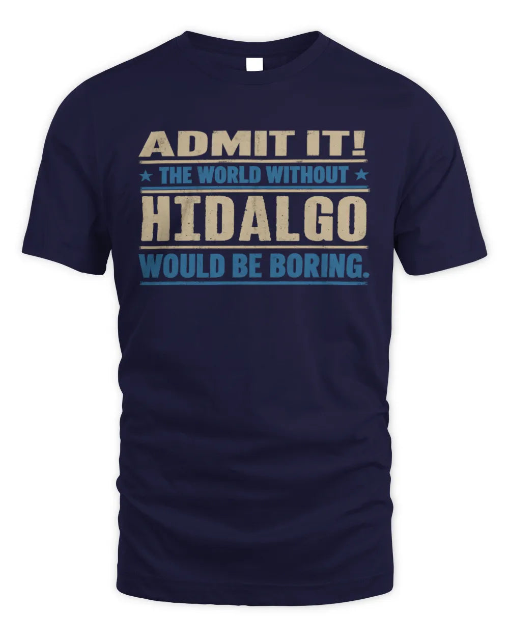 HIDALGO TP68-K2-968 – Personalized Funny Quote Apparel “The World Without NAME Would Be Boring” - Unisex Standard T-Shirt - Navy