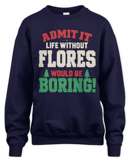 FLORES P5 TH08 Christmas T-Shirt – “Life Without NAME Would Be Boring” - Unisex Sweatshirt - Navy