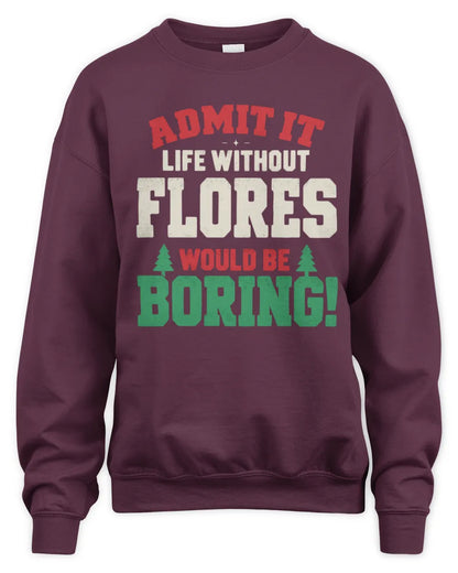 FLORES P5 TH08 Christmas T-Shirt – “Life Without NAME Would Be Boring” - Unisex Sweatshirt - Maroon