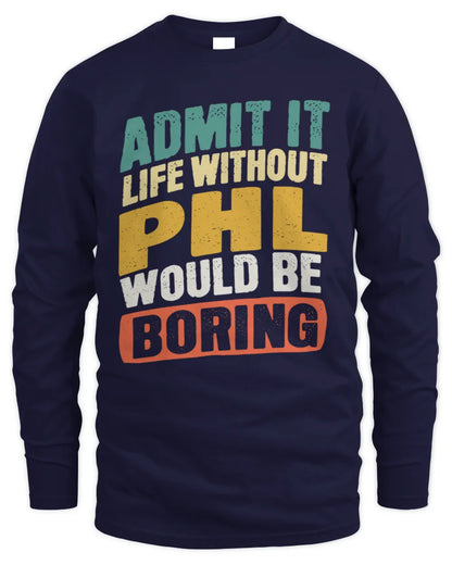 PHL TP88-K4-229
Personalized Funny Quote Apparel “Life Without NAME Would Be Boring” - Men's Long Sleeved T-Shirt - Navy