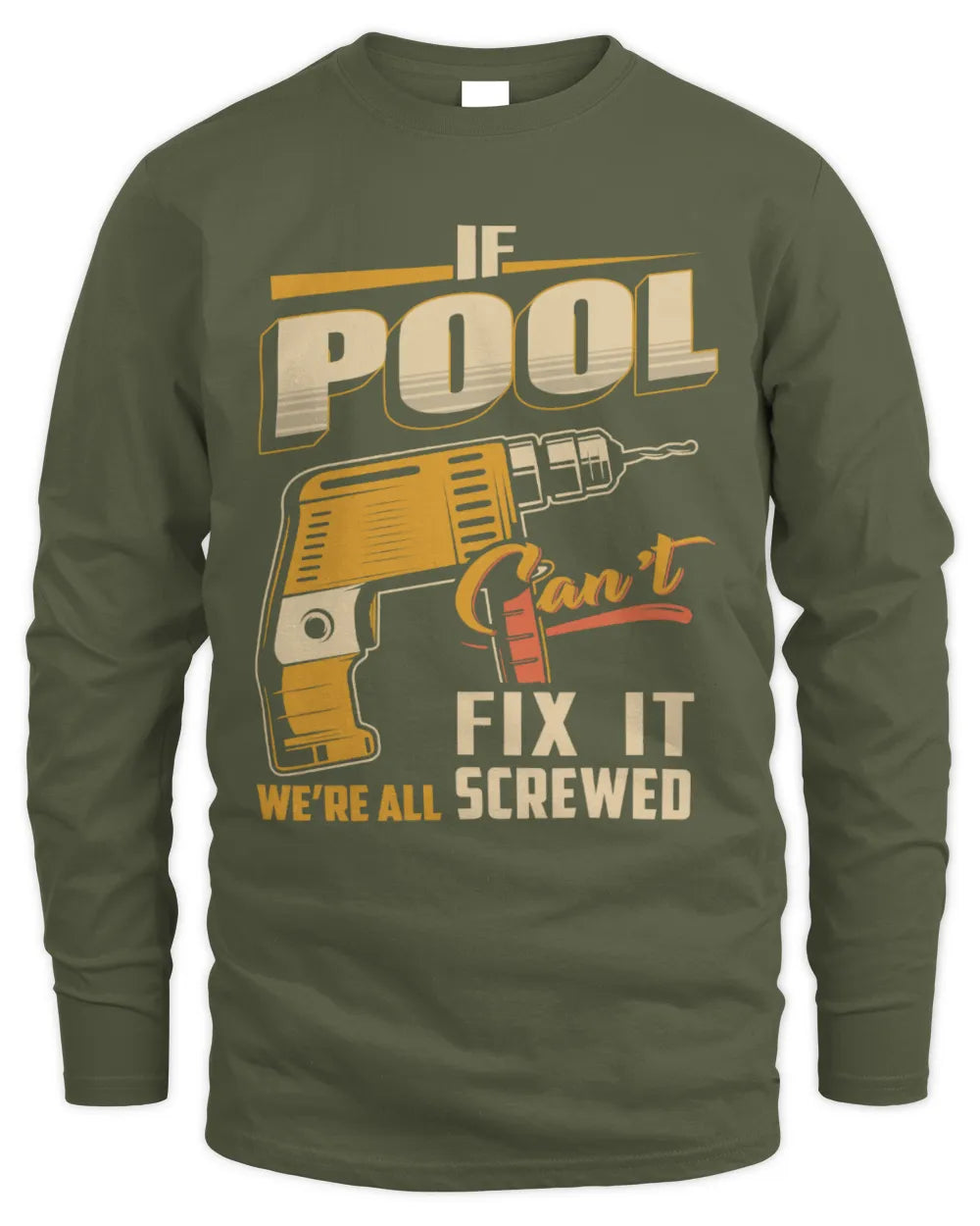 POOL TP22-K4-228 - Personalized Handyman T-Shirt “If AARON Can’t Fix It, We’re All Screwed” - Men's Long Sleeved T-Shirt - Military Green