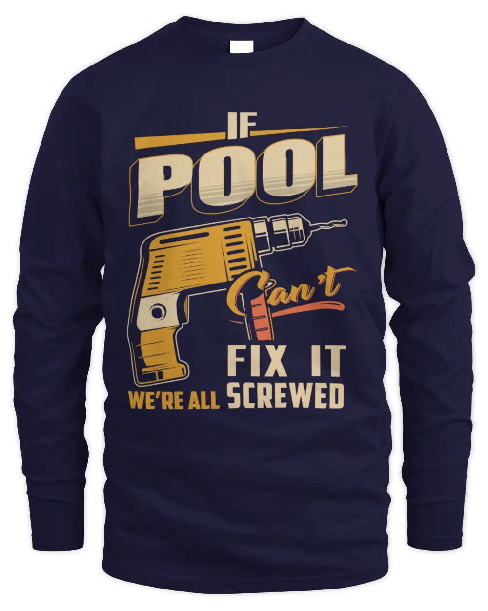 POOL TP22-K4-228 - Personalized Handyman T-Shirt “If AARON Can’t Fix It, We’re All Screwed” - Men's Long Sleeved T-Shirt - Navy