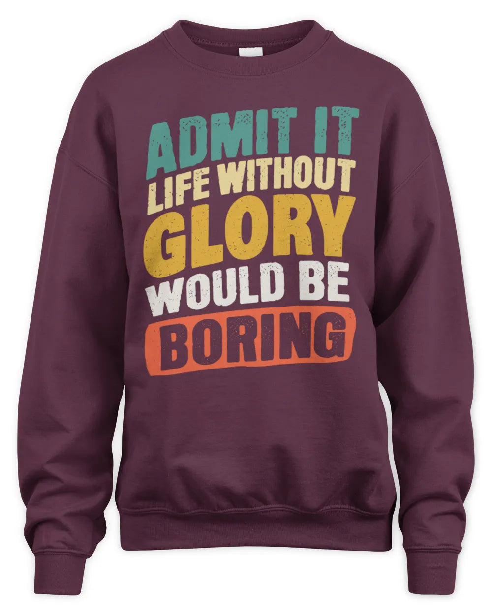 GLORY TP88-K4-229
Personalized Funny Quote Apparel “Life Without NAME Would Be Boring” - Unisex Sweatshirt - Maroon