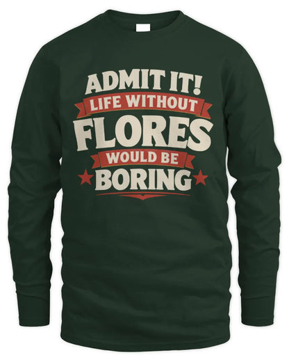 FLORES P4 KT003 Personalized Funny Quote Apparel “Life Without NAME Would Be Boring” - Men's Long Sleeved T-Shirt - Forest Green