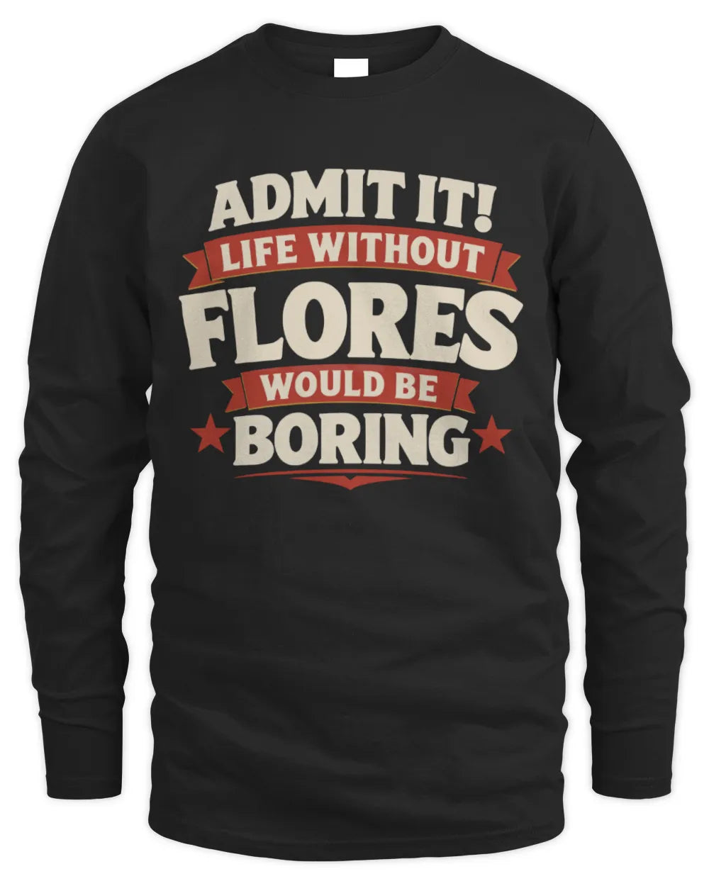 FLORES P4 KT003 Personalized Funny Quote Apparel “Life Without NAME Would Be Boring” - Men's Long Sleeved T-Shirt - Black