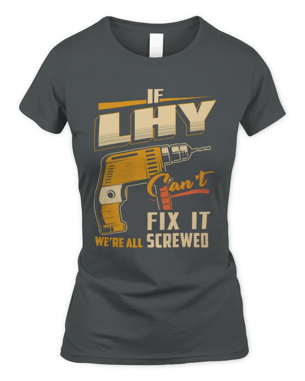 LHY TP22-K4-228 - Personalized Handyman T-Shirt “If AARON Can’t Fix It, We’re All Screwed” - Women's Standard T-Shirt - Charcoal