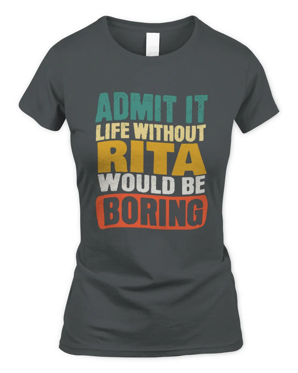 RITA TP86-K3-229 Personalized Funny Quote Apparel “Life Without NAME Would Be Boring” - Women's Standard T-Shirt - Charcoal