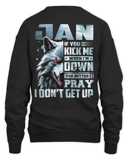 JAN AP62-K4-666 - Personalized Fierce Wolf Quote Apparel “If You Kick Me When I’m Down, You Better Pray I Don’t Get Up” - Unisex Sweatshirt - Black