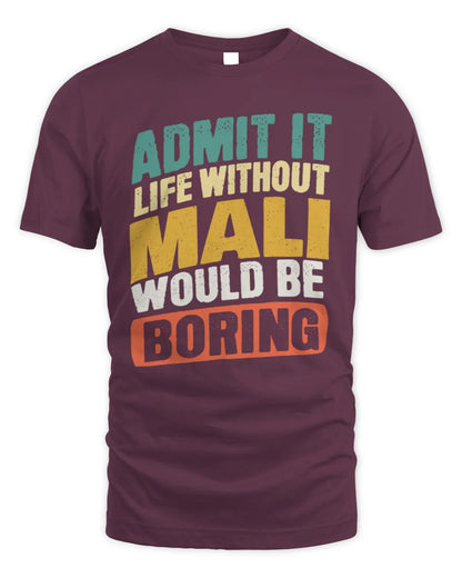 MALI TP88-K4-229
Personalized Funny Quote Apparel “Life Without NAME Would Be Boring” - Unisex Standard T-Shirt - Maroon