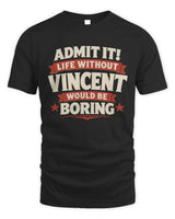 VINCENT P4 KT003 Personalized Funny Quote Apparel “Life Without NAME Would Be Boring” - Unisex Standard T-Shirt - Black