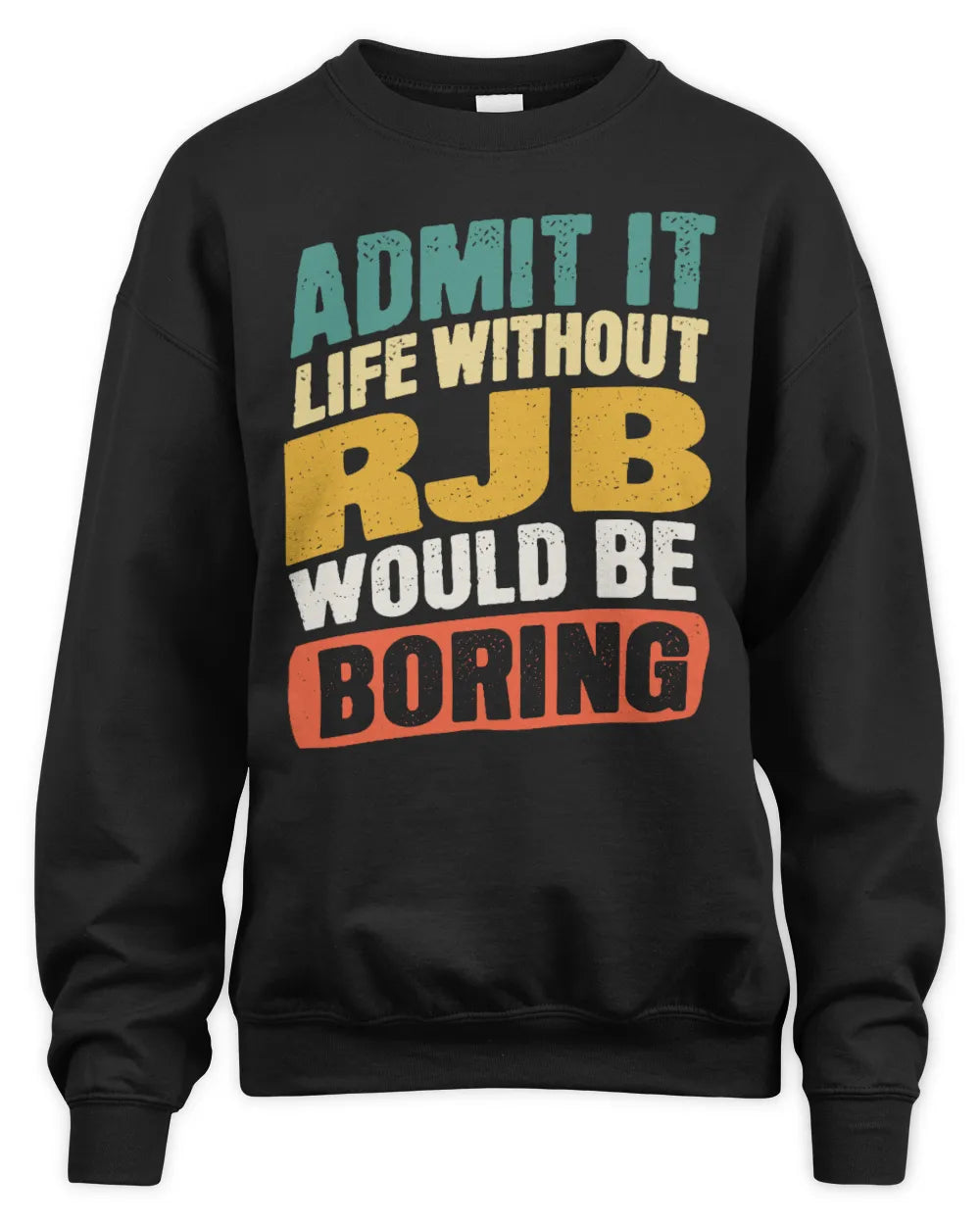 RJB TP88-K4-229
Personalized Funny Quote Apparel “Life Without NAME Would Be Boring” - Unisex Sweatshirt - Black