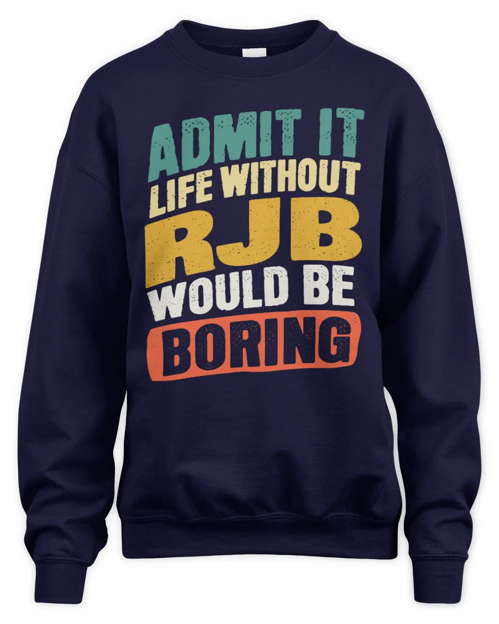 RJB TP88-K4-229
Personalized Funny Quote Apparel “Life Without NAME Would Be Boring” - Unisex Sweatshirt - Navy
