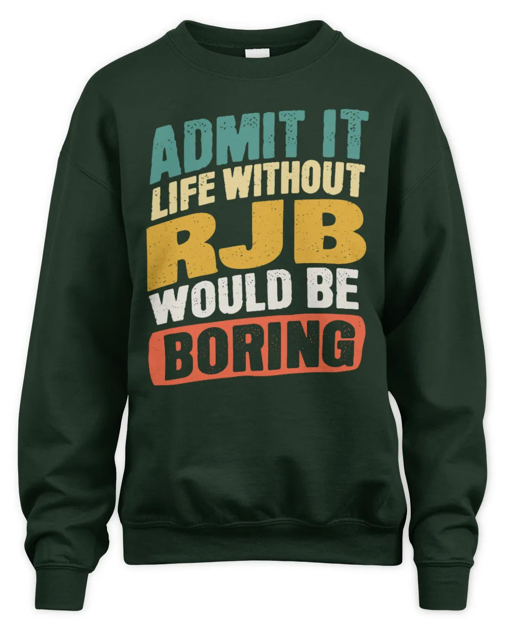 RJB TP88-K4-229
Personalized Funny Quote Apparel “Life Without NAME Would Be Boring” - Unisex Sweatshirt - Forest Green