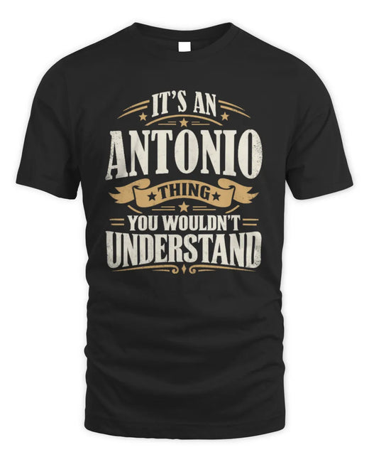 ANTONIO P08 TH51 - Personalized “It’s a/an [NAME] Thing – You Wouldn’t Understand” Shirt