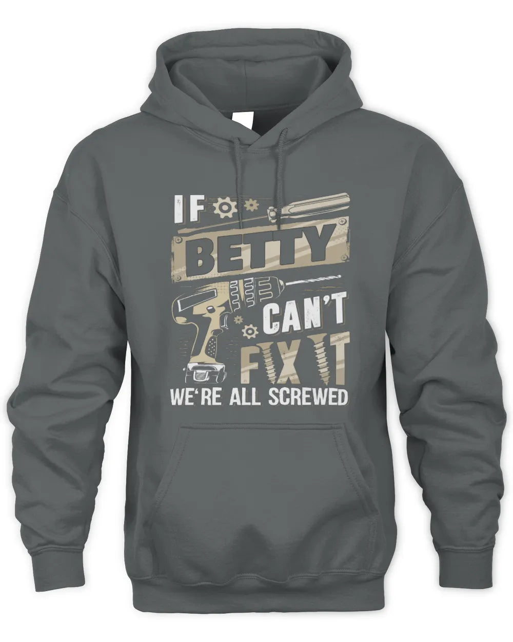 BETTY TX03 P02 - Personalized Handyman Mechanic Shirt “If NAME Can’t Fix It, We’re All Screwed” - Unisex Hoodie - Charcoal