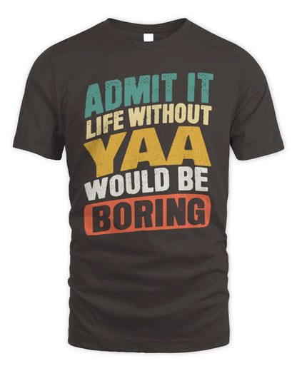 YAA TP88-K4-229
Personalized Funny Quote Apparel “Life Without NAME Would Be Boring” - Unisex Standard T-Shirt - Dark Chocolate