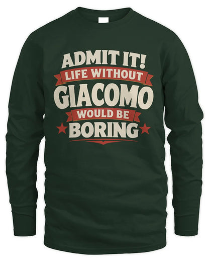 GIACOMO P4 KT003 Personalized Funny Quote Apparel “Life Without NAME Would Be Boring” - Men's Long Sleeved T-Shirt - Forest Green