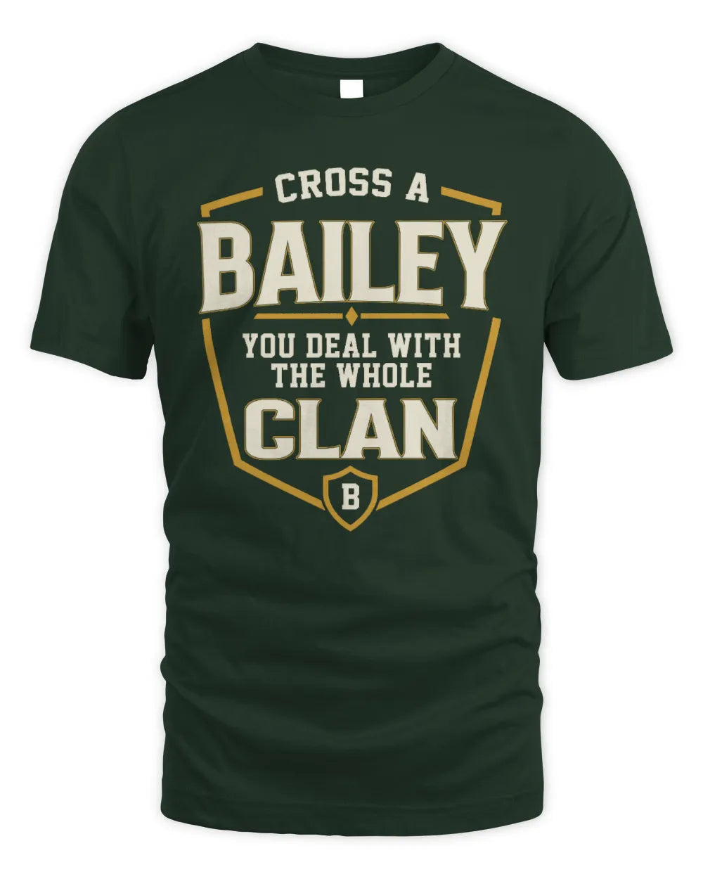BAILEY NT1-K008 Cross A/An NAME, You Deal With the Whole Clan | Personalized Vintage T-Shirt - Unisex Standard T-Shirt - Forest Green