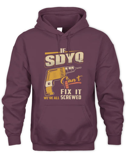 SDYQ TP22-K4-228 - Personalized Handyman T-Shirt “If AARON Can’t Fix It, We’re All Screwed” - Unisex Hoodie - Maroon