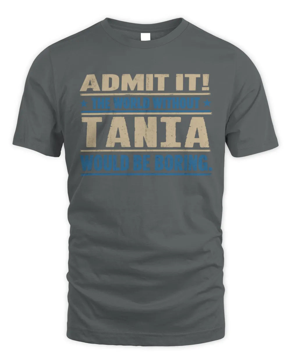 TANIA TP68-K2-968 – Personalized Funny Quote Apparel “The World Without NAME Would Be Boring” - Unisex Standard T-Shirt - Charcoal