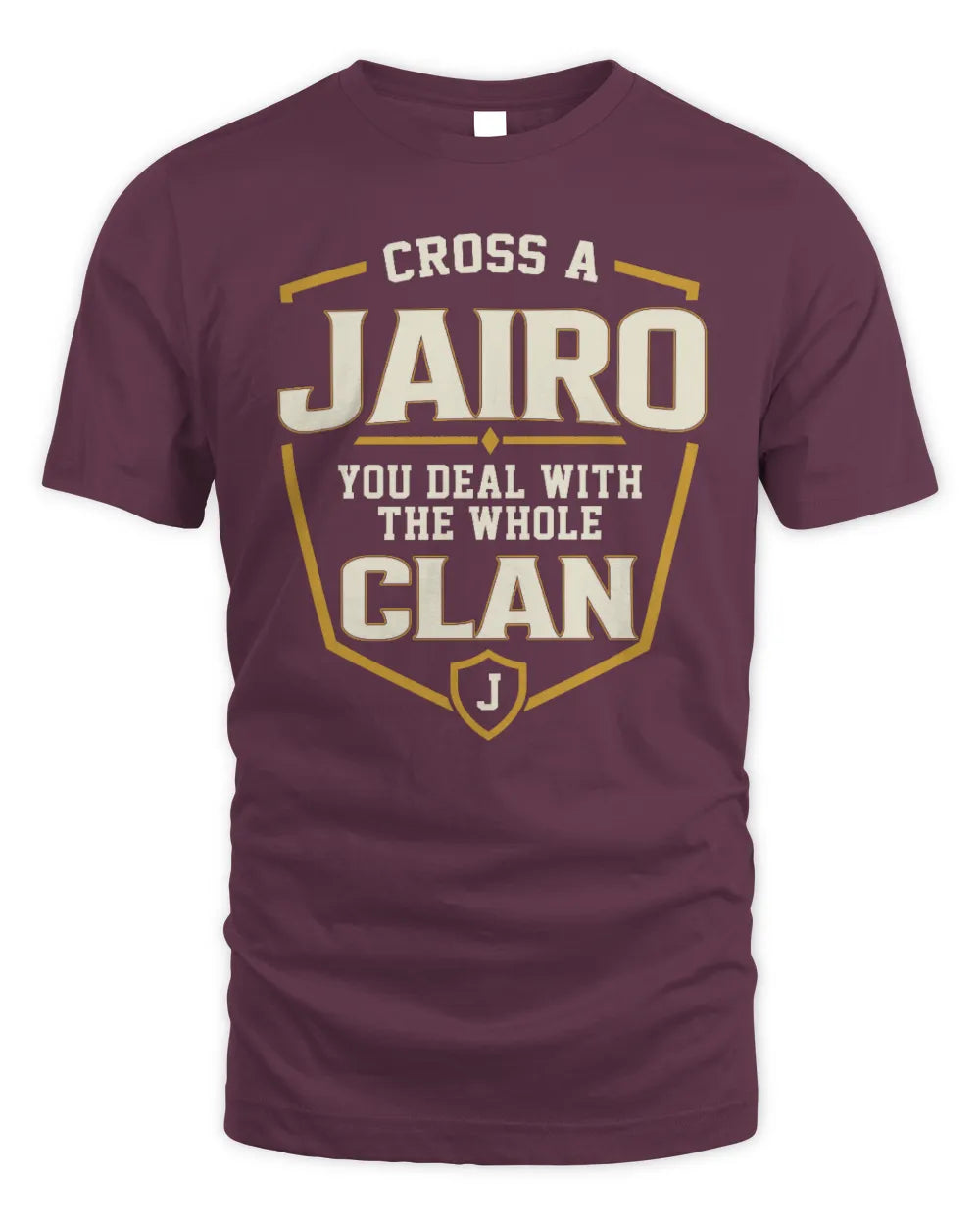 JAIRO NT1-K008 Cross A/An NAME, You Deal With the Whole Clan | Personalized Vintage T-Shirt - Unisex Standard T-Shirt - Maroon