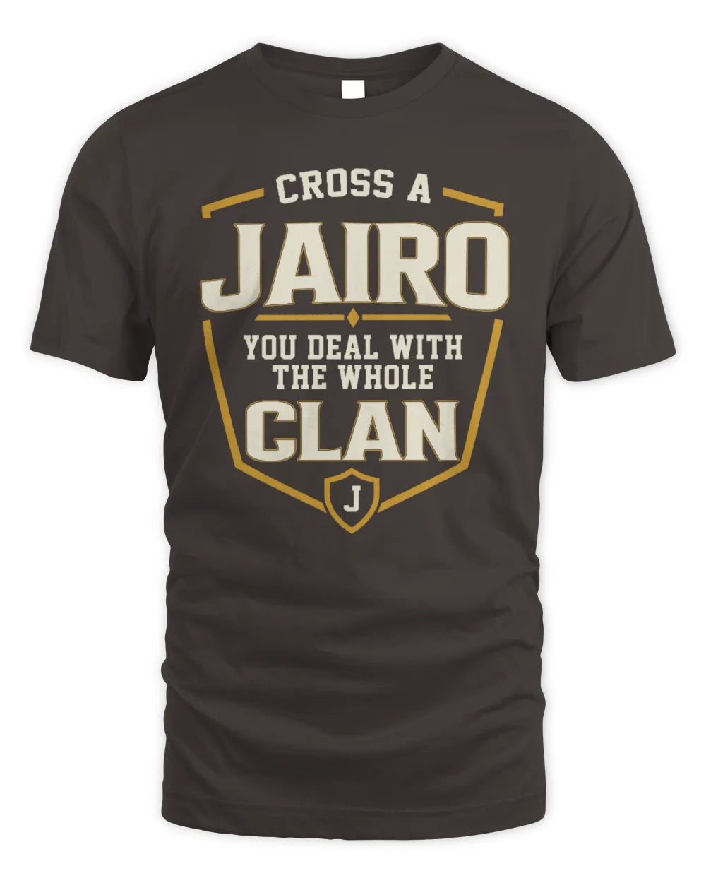 JAIRO NT1-K008 Cross A/An NAME, You Deal With the Whole Clan | Personalized Vintage T-Shirt - Unisex Standard T-Shirt - Dark Chocolate