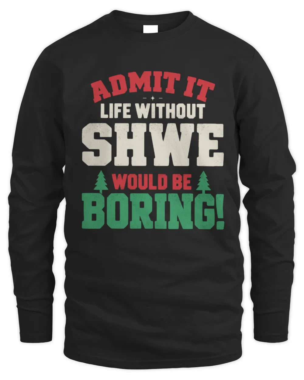 SHWE P5 TH08 Christmas T-Shirt – “Life Without NAME Would Be Boring” - Men's Long Sleeved T-Shirt - Black