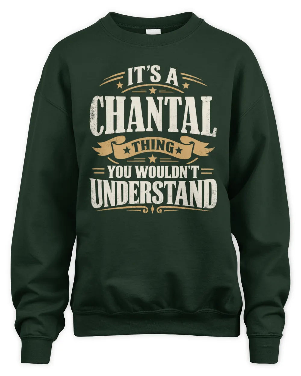 CHANTAL P08 TH51 - Personalized “It’s a/an [NAME] Thing – You Wouldn’t Understand” Shirt - Unisex Sweatshirt - Forest Green