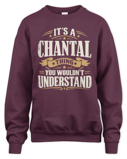 CHANTAL P08 TH51 - Personalized “It’s a/an [NAME] Thing – You Wouldn’t Understand” Shirt - Unisex Sweatshirt - Maroon