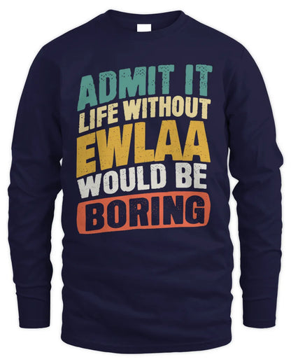 EWLAA TP88-K4-229
Personalized Funny Quote Apparel “Life Without NAME Would Be Boring” - Men's Long Sleeved T-Shirt - Navy
