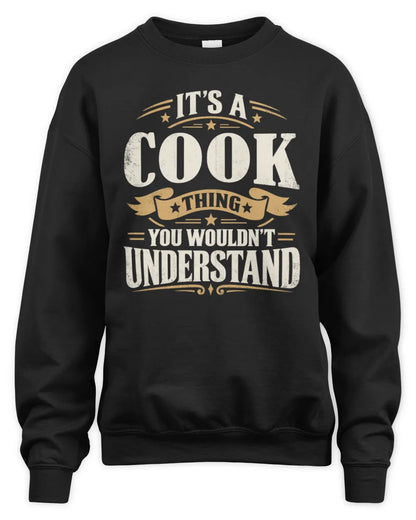COOK P08 TH51 - Personalized “It’s a/an [NAME] Thing – You Wouldn’t Understand” Shirt - Unisex Sweatshirt - Black
