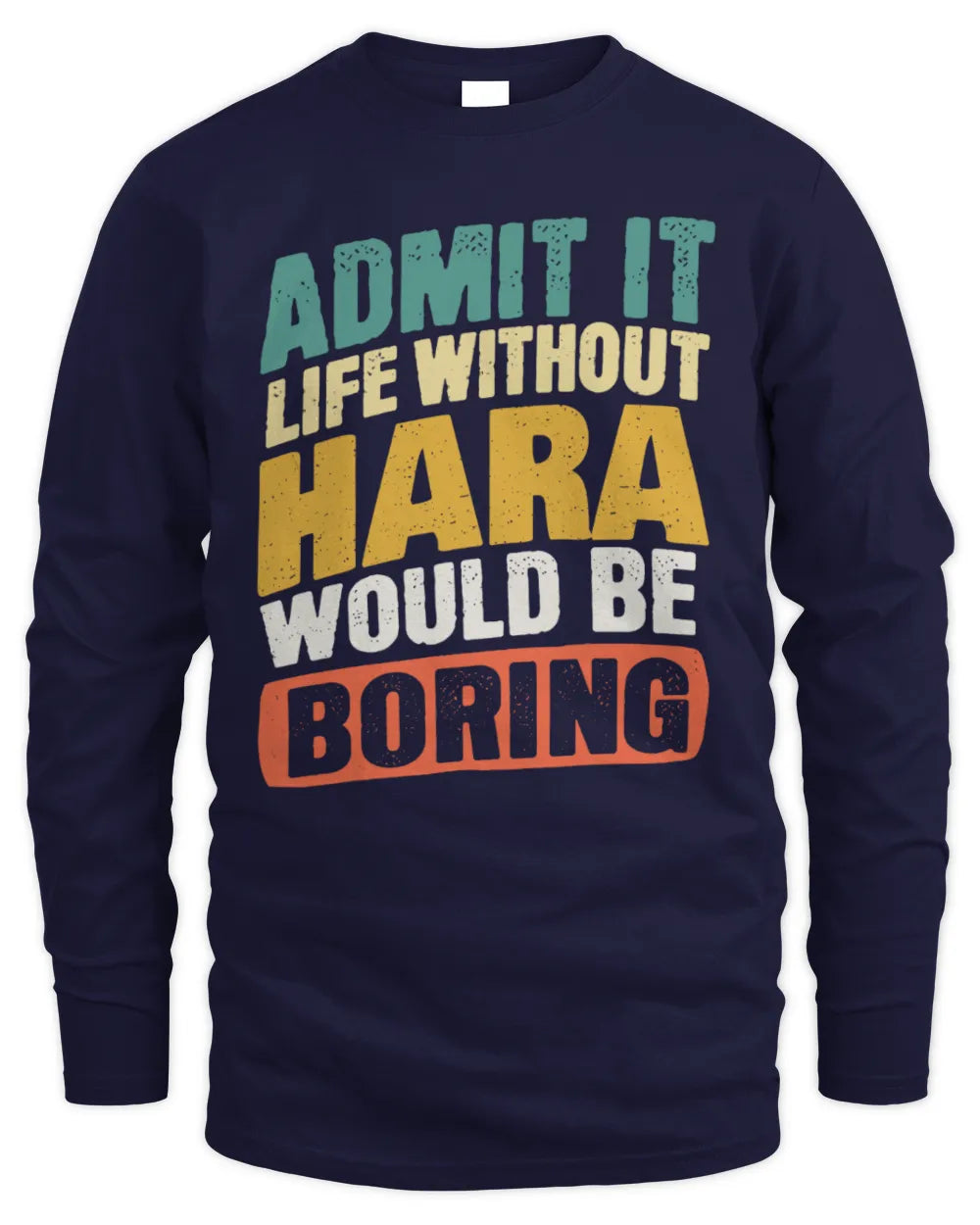 HARA TP88-K4-229
Personalized Funny Quote Apparel “Life Without NAME Would Be Boring” - Men's Long Sleeved T-Shirt - Navy