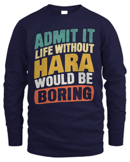 HARA TP88-K4-229
Personalized Funny Quote Apparel “Life Without NAME Would Be Boring” - Men's Long Sleeved T-Shirt - Navy