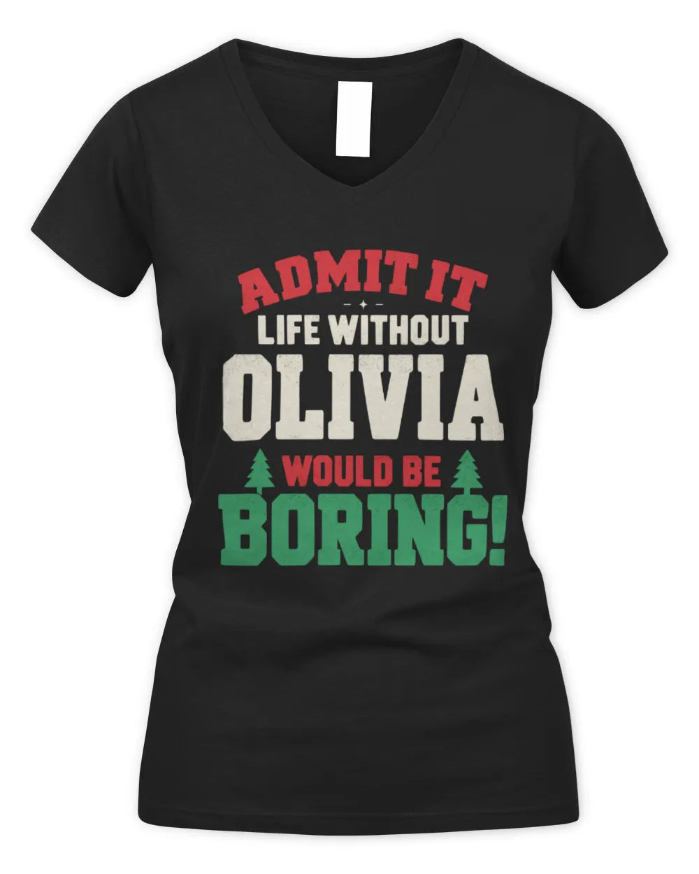 OLIVIA P5 TH08 Christmas T-Shirt – “Life Without NAME Would Be Boring” - Women's V-Neck T-Shirt - Black