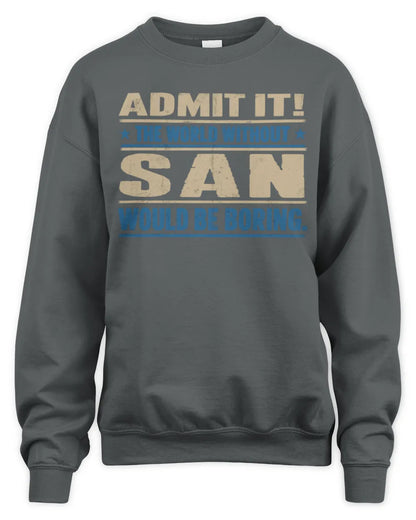 SAN TP68-K2-968 – Personalized Funny Quote Apparel “The World Without NAME Would Be Boring” - Unisex Sweatshirt - Charcoal