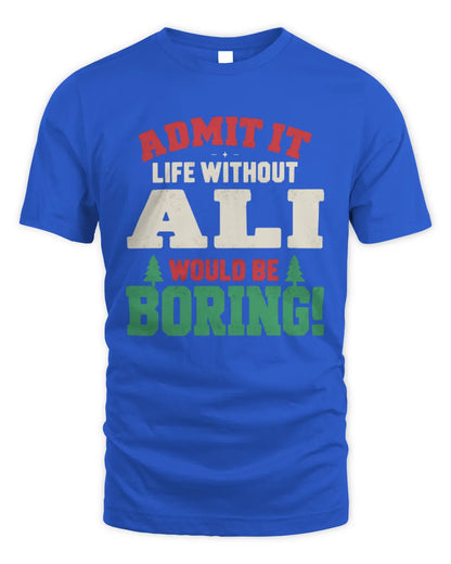 ALI P5 TH08 Christmas T-Shirt – “Life Without NAME Would Be Boring” - Unisex Standard T-Shirt - Royal