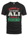 ALI P5 TH08 Christmas T-Shirt – “Life Without NAME Would Be Boring”