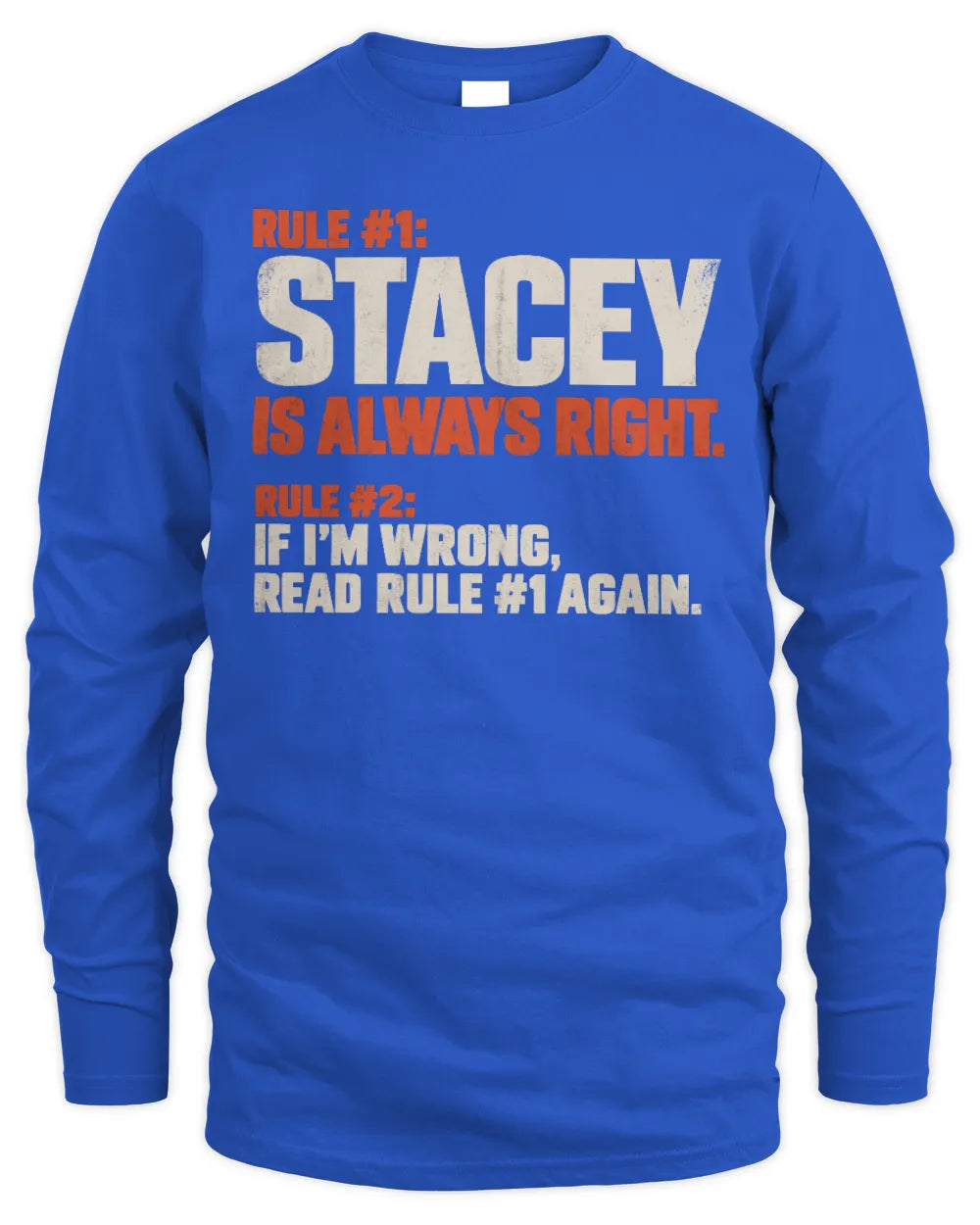 STACEY NP1-H006 
Always Right Personalized Name T-Shirt – Funny Custom Name Shirt - Men's Long Sleeved T-Shirt - Royal