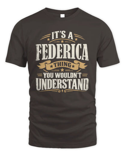 FEDERICA P08 TH51 - Personalized “It’s a/an [NAME] Thing – You Wouldn’t Understand” Shirt - Unisex Standard T-Shirt - Dark Chocolate