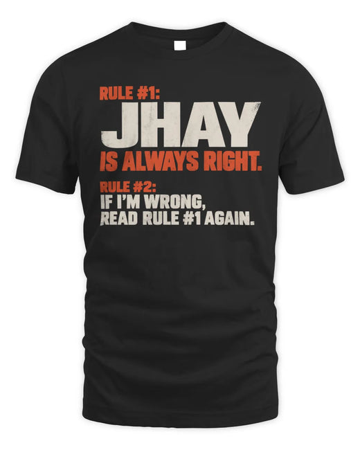 JHAY NP1-H006 
Always Right Personalized Name T-Shirt – Funny Custom Name Shirt