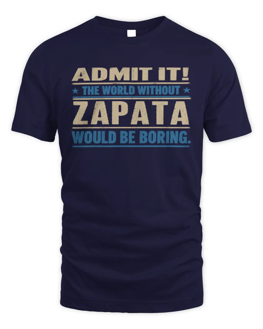 ZAPATA TP68-K2-968 – Personalized Funny Quote Apparel “The World Without NAME Would Be Boring” - Unisex Standard T-Shirt - Navy