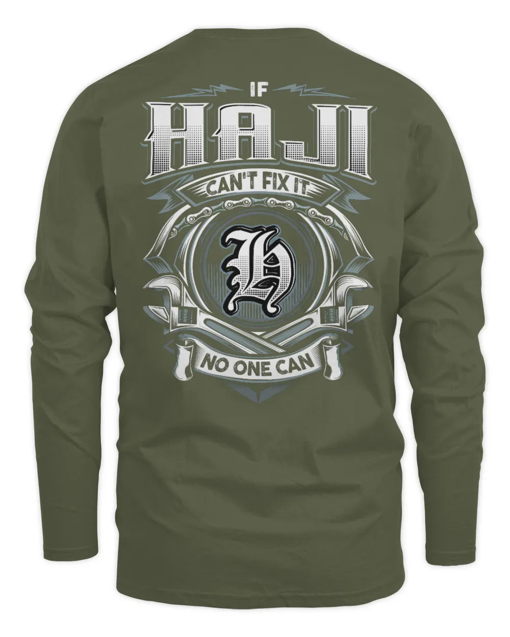 HAJI AP81-K4-626 - Personalized Ahmed Quote Apparel “If Ahmed Can't Fix It, No One Can” - Men's Long Sleeved T-Shirt - Military Green