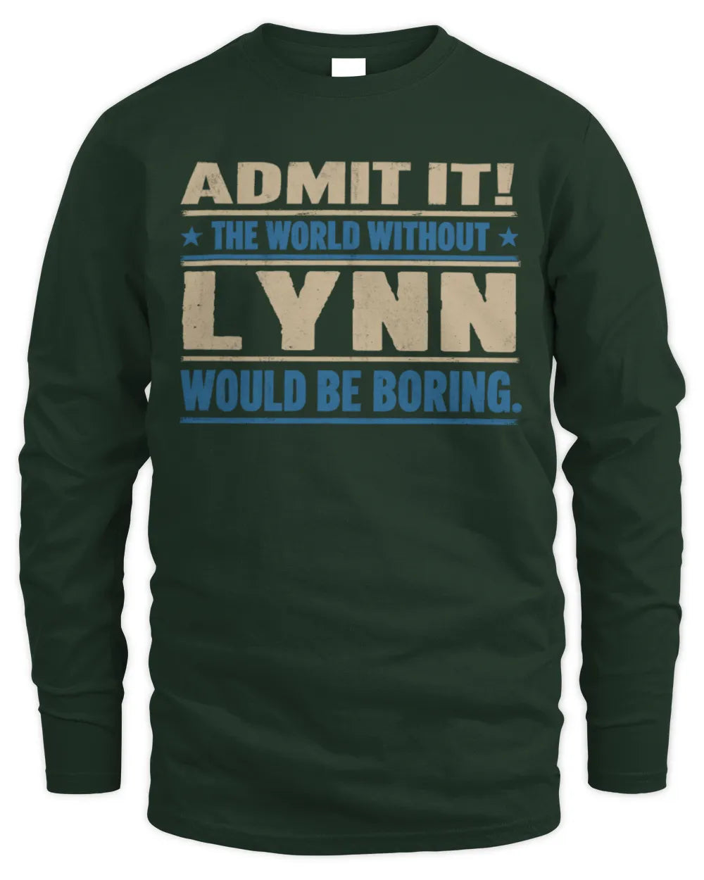 LYNN TP68-K2-968 – Personalized Funny Quote Apparel “The World Without NAME Would Be Boring” - Men's Long Sleeved T-Shirt - Forest Green