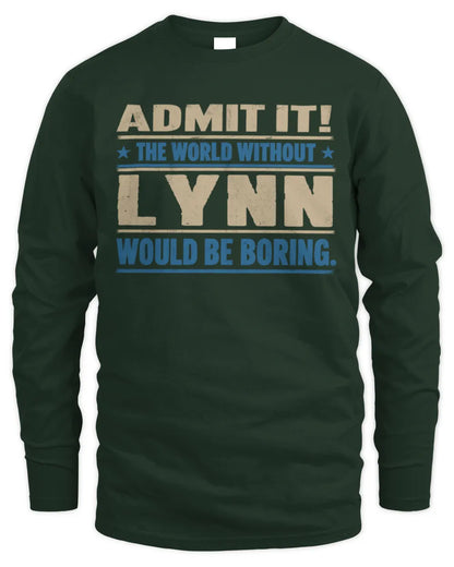 LYNN TP68-K2-968 – Personalized Funny Quote Apparel “The World Without NAME Would Be Boring” - Men's Long Sleeved T-Shirt - Forest Green