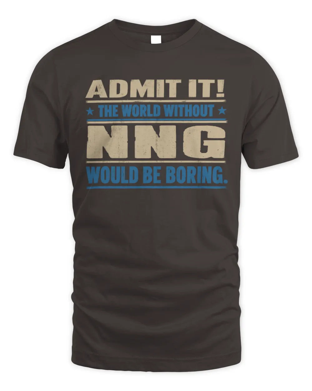 NNG TP68-K2-968 – Personalized Funny Quote Apparel “The World Without NAME Would Be Boring” - Unisex Standard T-Shirt - Dark Chocolate