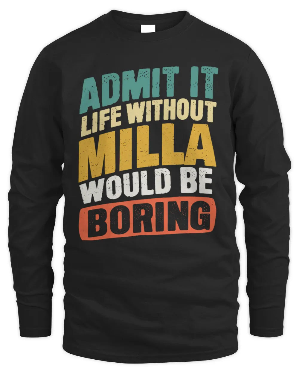 MILLA TP88-K4-229
Personalized Funny Quote Apparel “Life Without NAME Would Be Boring” - Men's Long Sleeved T-Shirt - Black