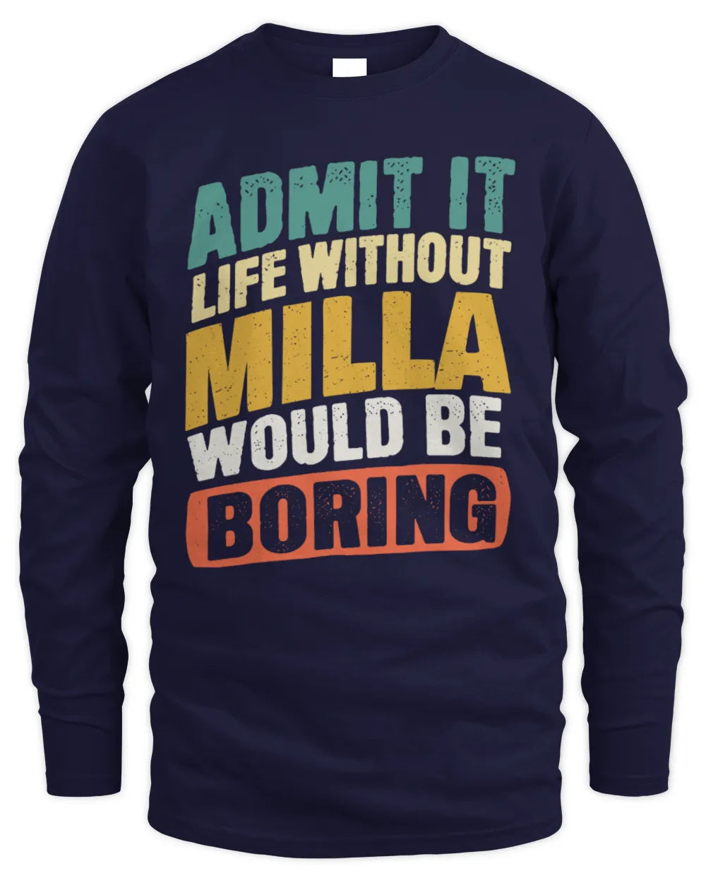 MILLA TP88-K4-229
Personalized Funny Quote Apparel “Life Without NAME Would Be Boring” - Men's Long Sleeved T-Shirt - Navy